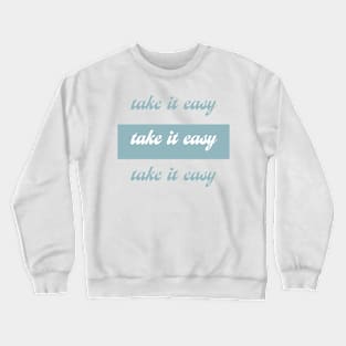 TAKE IT EASY Crewneck Sweatshirt